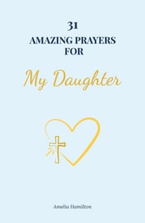 31 Amazing Prayers for My Daughter
