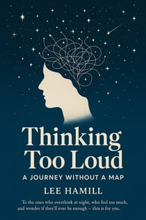 Thinking Too Loud A Journey Without A Map - Thinking Too Loud, #1