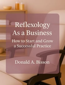 Reflexology as a Business: How to Start and Grow Your Practice
