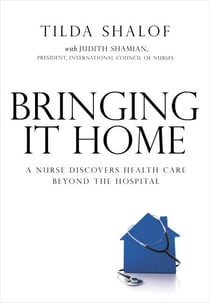 Bringing It Home - A Nurse Discovers the World Beyond the Hospital