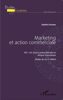 Marketing et action commerciale BTS-IUT, licence professionnelle en Afrique francophone - Études de cas 2e édition