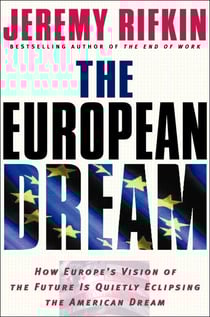 The European Dream - How Europe's Vision of the Future Is Quietly Eclipsing the American Dream