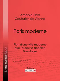Paris moderne - Plan d'une ville moderne que l'auteur a appelée Novutopie