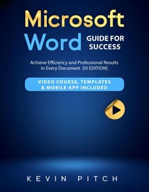 Microsoft Word Guide for Success: Achieve Efficiency and Professional Results  in Every Document  [IV EDITION]
