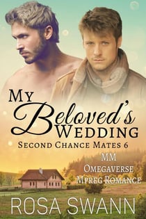 My Beloved's Wedding: MM Omegaverse Mpreg Romance - Second Chance Mates, #6