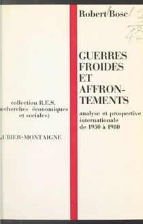 Guerres froides et affrontements de 1950 à 1980 - Analyse et prospective internationale