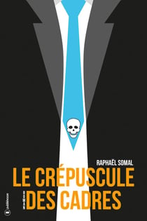 Le crépuscule des cadres - Roman