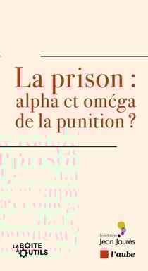La prison : alpha et oméga de la punition ?
