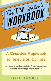 The TV Writer's Workbook - A Creative Approach To Television Scripts