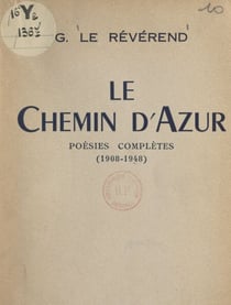 Le chemin d'azur - Poésies complètes, 1908-1948