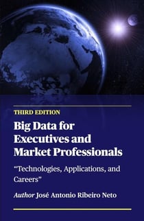 Big Data for Executives and Market Professionals - Third Edition - Big Data