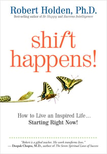 Shift Happens! - How to Live an Inspired Life...Starting Right Now!