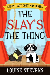The Slay's the Thing - Second Act Cozy Mysteries, #1