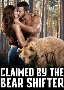 Claimed By The Bear Shifter (XXX Dark Erotic Romance Pregnant Bear Shifter Menage Younger/Older Alpha Bear Pregnancy MF)