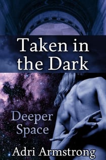 Taken in the Dark - Deeper Space, #4