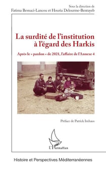 La surdité de l'institution à l'égard des Harkis - Après le "pardon" de 2021, l'affaire de l'Annexe 4