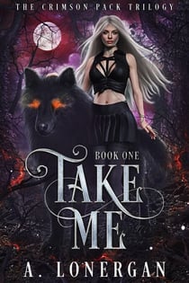 Take Me - Crimson Pack Trilogy, #1