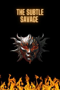 The Subtle Savage
