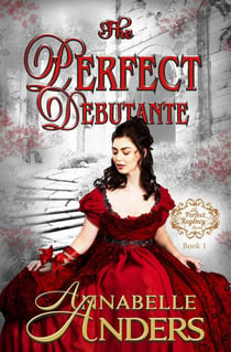 The Perfect Debutante - The Perfect Regency Series, #1