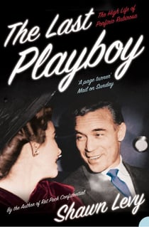 The Last Playboy - The High Life of Porfirio Rubirosa (Text Only)