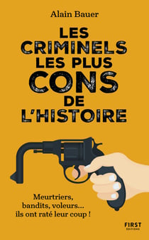 Les criminels les plus cons de l'Histoire