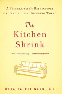 The Kitchen Shrink - A Psychiatrist's Reflections on Healing in a Changing World