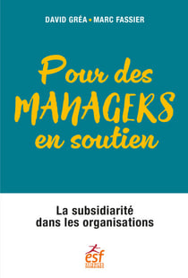 Pour des managers en soutien - La subsidiarité dans les organisations
