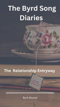 The Byrd Song Diaries:Relationship Entryway - The Byrd Song Diaries, #1