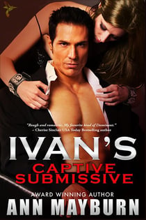 Ivan's Captive Submissive - Submissive's Wish, #1
