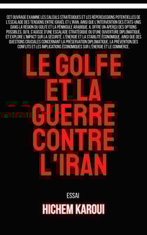 Le Golfe et la guerre contre l’Iran - Le Golfe