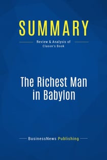 Summary: The Richest Man in Babylon - Review and Analysis of Clason's Book