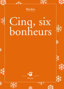 Cinq, six bonheurs