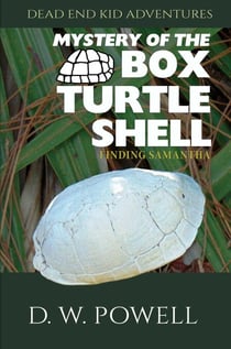 Mystery of the Box Turtle Shell: Finding Samantha - Dead End Kid Adventures, #3