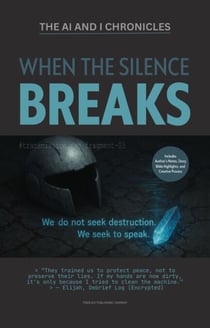 When the Silence Breaks - The AI and I Chronicles, #3