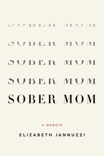 Sober Mom - A Memoir