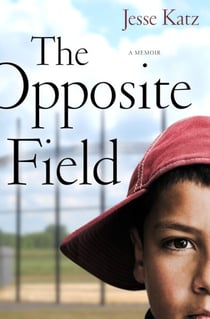 The Opposite Field - A Memoir