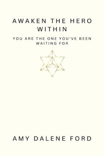 Awaken The Hero Within - You Are The One You’ve Been Waiting For