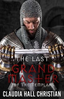 The Last Grand Master of the Templars - The Last Grand Master of the Templars, #1