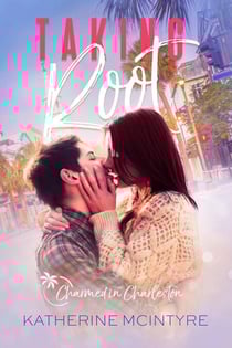 Taking Root - Charmed in Charleston, #1