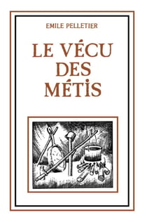 Le vécu des métis - Essai historique