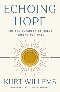 Echoing Hope - How the Humanity of Jesus Redeems Our Pain
