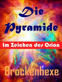 Die Pyramide. - Im Zeichen des Orion.