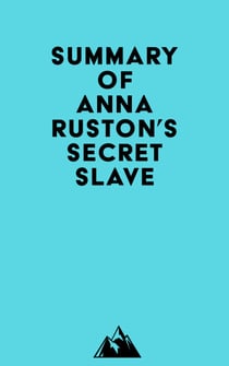 Summary of Anna Ruston's Secret Slave