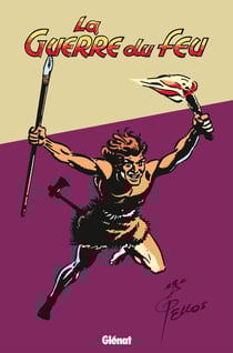 La guerre du feu - Patrimoine Glénat 38