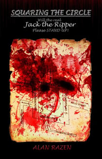 Squaring The Circle: Will The Real Jack The Ripper Please Stand Up!