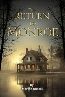 The Return to Monroe - Lake Monroe Mysteries, #4