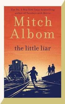 The Little Liar - The moving, life-affirming WWII novel from the internationally bestselling author of Tuesdays with Morrie