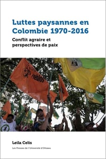 Luttes paysannes en Colombie 1970-2016 - Conflit agraire et perspectives de paix