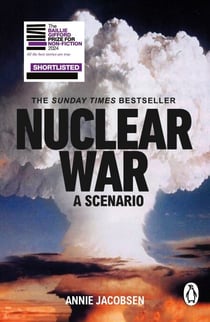 Nuclear War - The bestselling non-fiction thriller, shortlisted for the Baillie Gifford Prize