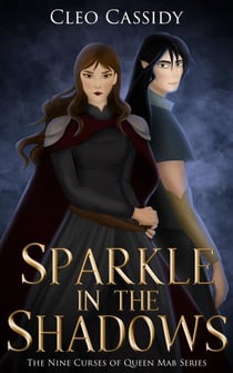 Sparkle in the Shadows - The Nine Curses of Queen Mab, #2